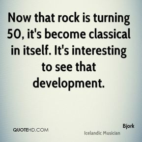 Now that rock is turning 50, it's become classical in itself. It's ...