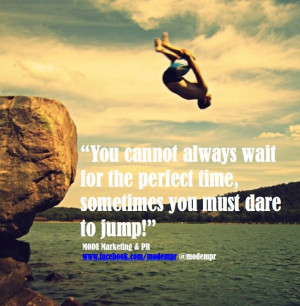 ... sometimes you must dare to jump!” www.facebook.com/modempr @modempr