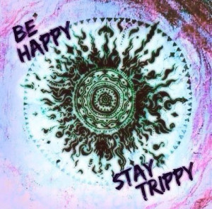 Yes. Stay trippy