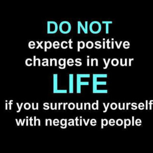 Negative People suck the life from you