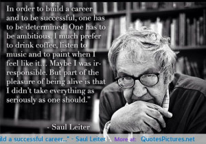 In order to build a successful career…” – Saul Leiter ...