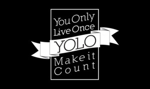 Instead of using #YOLO to excuse bad behavior, let's make that our ...