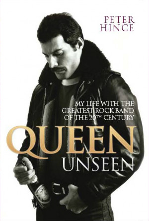Queen Unseen - My life with the Great Rock Band of the 20th Century ...