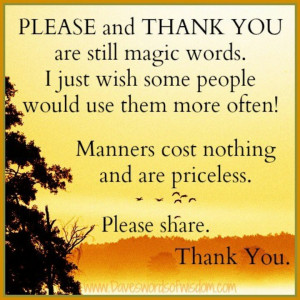 Manners..respect..goes a long way!