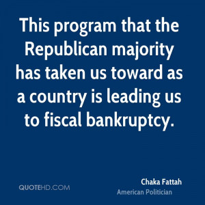 ... has taken us toward as a country is leading us to fiscal bankruptcy