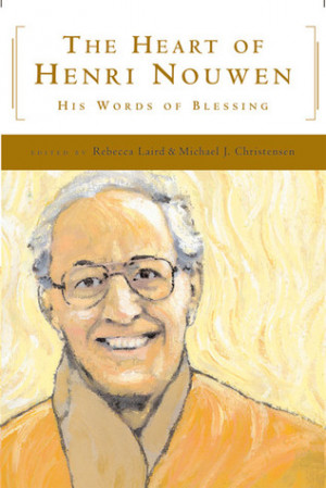 Start by marking “The Heart of Henri Nouwen: His Words of Blessing ...