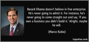 ... own a business you didn't build it.' Alright, maybe he will. - Marco