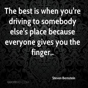 The best is when you're driving to somebody else's place because ...