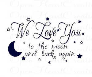We Love You to the Moon and Back Again Vinyl Wall Decal - Baby Nursery ...