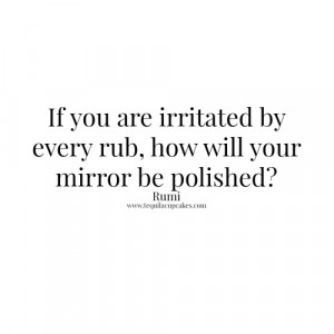 ... by-every-rub-how-will-your-mirror-be-polished.-rumi-quote-500x500.jpg