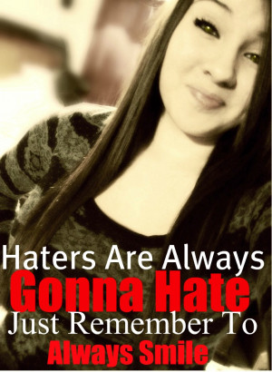 HATERS GONNA HATE!