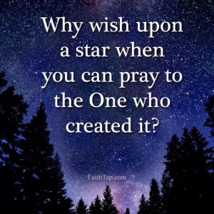 Why wish upon a star?