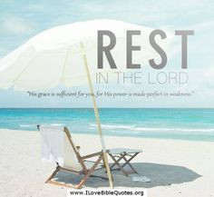 Bible Quotes and Scriptures: Rest in the Lord! HIs grace is sufficient ...