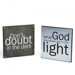... Don't doubt in the dark...What God has shown you in the light. $22.95