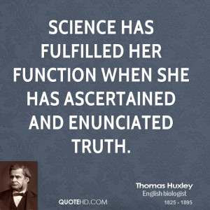 Science has fulfilled her function when she has ascertained and ...