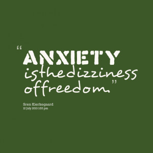 Quotes Picture: anxiety is the dizziness of freedom