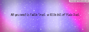 ... is faith , Pictures , trust & a little bit of pixie dust , Pictures