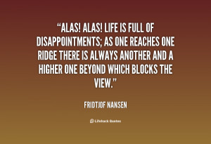 ... -Fridtjof-Nansen-alas-alas-life-is-full-of-disappointments-25997.png
