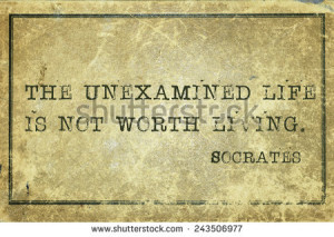 life is not worth living- ancient Greek philosopher Socrates quote ...
