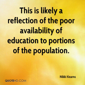 ... of the poor availability of education to portions of the population