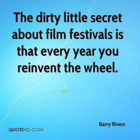 ... secret about film festivals is that every year you reinvent the wheel