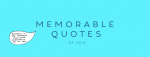 Memorable quotes of 2014