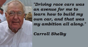 Carroll shelby famous quotes 1