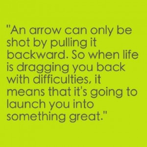 ... know that if you keep pushing forward you'll end up somewhere GREAT