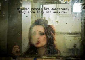 Damaged People Survive Quote