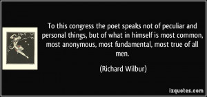 To this congress the poet speaks not of peculiar and personal things ...