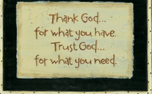 THANK GOD FOR WHAT YOU HAVE....
