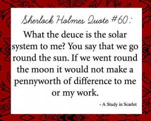 Holmes Quote - A Study in Scarlet- of all the stories, this quote ...