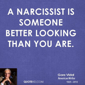 narcissist is someone better looking than you are.