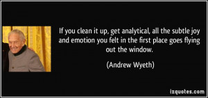 If you clean it up, get analytical, all the subtle joy and emotion you ...