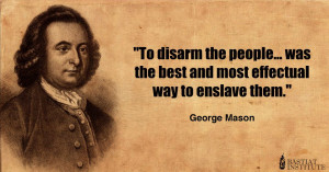 To disarm the people was the best and most effectual way to enslave ...