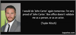 would do 'John Carter' again tomorrow. I'm very proud of 'John ...