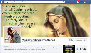 New leftist Facebook page – “Virgin Mary Should’ve Aborted”