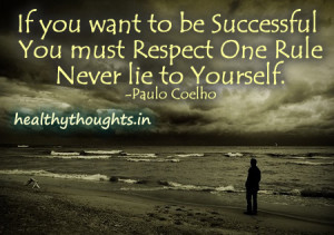 ... You Must Respect One Rule Never Lie To Yourself - Achievement Quote