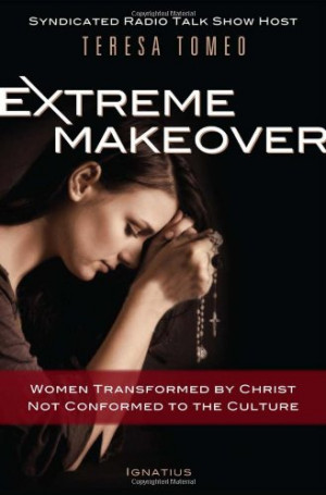 Extreme Makeover: Women Transformed by Christ, Not Conformed to the ...