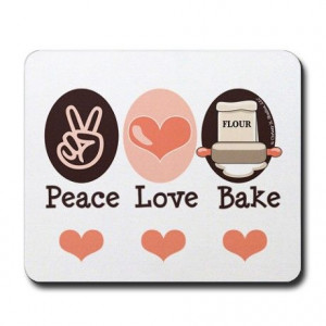 Peace Love Bake Bakers Baking Mousepad