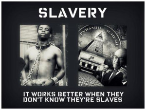 SLAVERY: It works better when they don’t know their slaves.