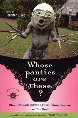 ... Panties Are These? More Misadventures from Funny Women on the Road