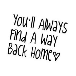 you'll always find your way back home