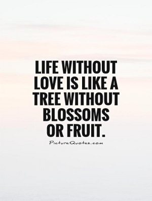 quotes life is a flower of which love is the honey life quotes