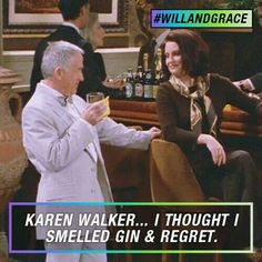 My idol, Karen Walker, ladies and gentlemen!!