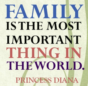 Family is the most important thing in the world.”