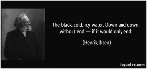 The black, cold, icy water. Down and down, without end — if it would ...