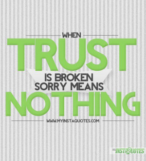 When trust is broken, sorry means nothing. – Meaning of Photo: Sorry ...