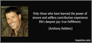 those who have learned the power of sincere and selfless contribution ...