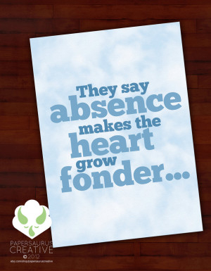 They Say Absence Makes The Heart Grow Fonder Card